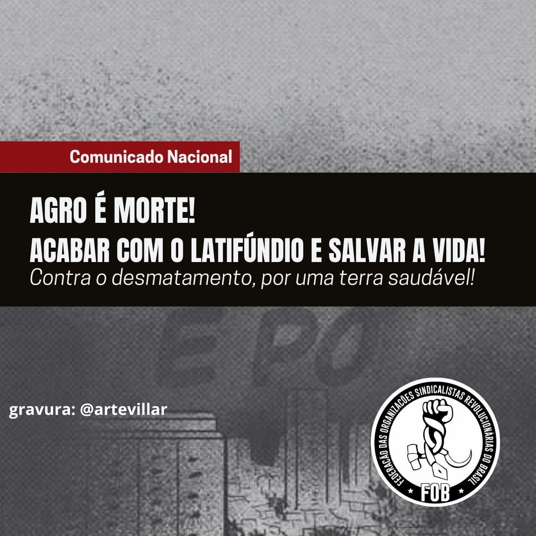 Agro é morte! Acabar com o latifúndio! Salvar a vida!