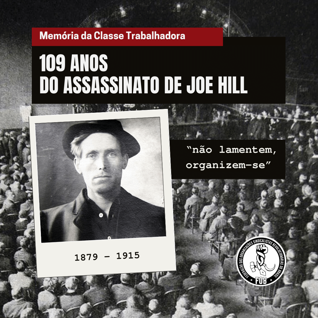 109 Anos Sem Joe Hill: Mártir da Classe Trabalhadora e Voz do Sindicalismo Revolucionário