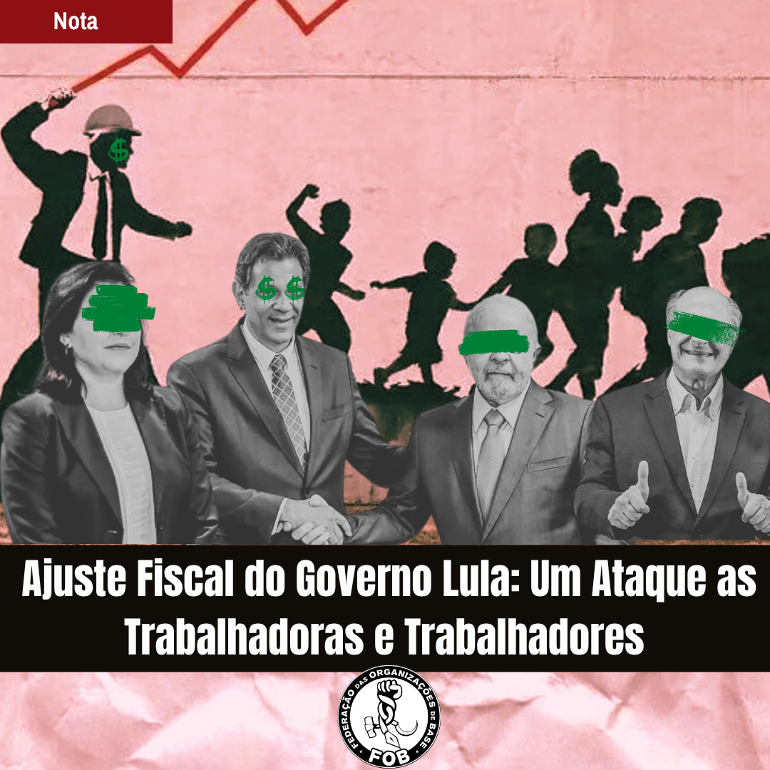 Ajuste Fiscal do Governo Lula: Um Ataque as Trabalhadoras e Trabalhadores