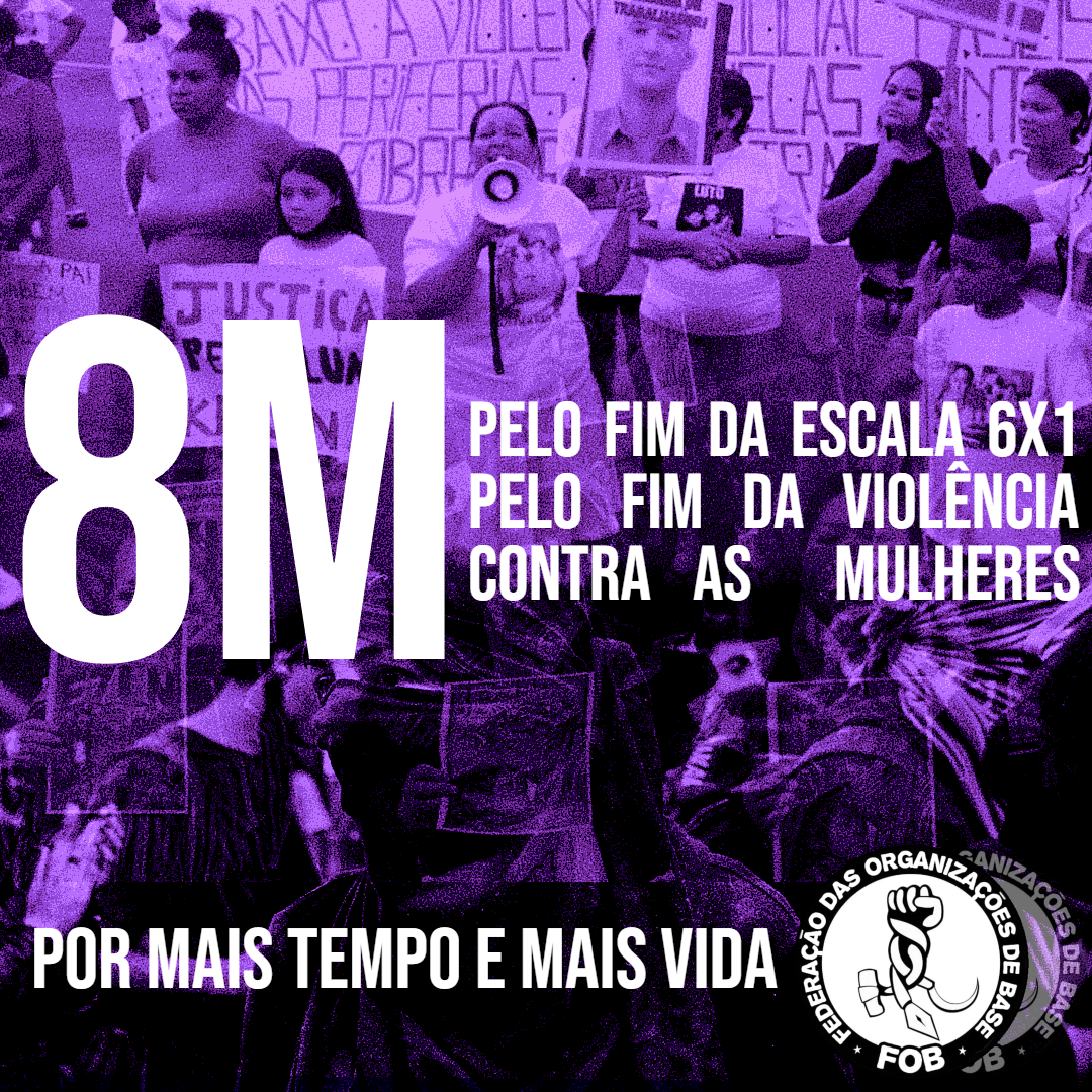 8 de Março: Contra a Escala 6×1 – Por mais tempo e vida!